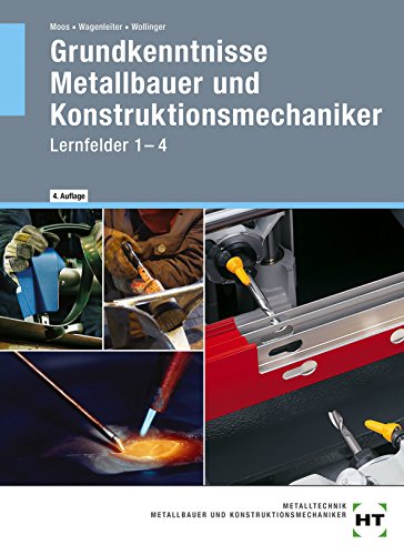 Beispielbild fr Grundkenntnisse Metallbauer und Konstruktionsmechaniker: Lehrbuch - Lernfelder 1-4 zum Verkauf von medimops