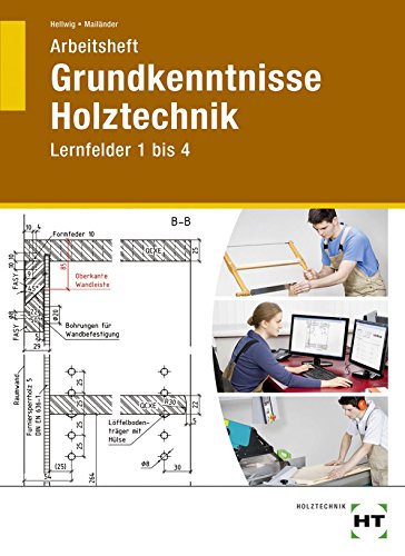 9783582341037: Grundkenntnisse Holztechnik Lernfelder 1-4. Arbeitsheft