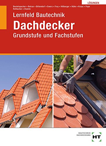 Beispielbild fr Lsungen Lernfeld Bautechnik Dachdecker : Grundstufe und Fachstufen zum Verkauf von Buchpark