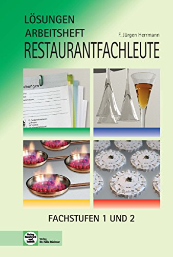 Imagen de archivo de Arbeitsheft Restaurantfachleute: Fachstufen 1 und 2 nach Lernfeldern, Lehrerausgabe/Prfstck a la venta por medimops