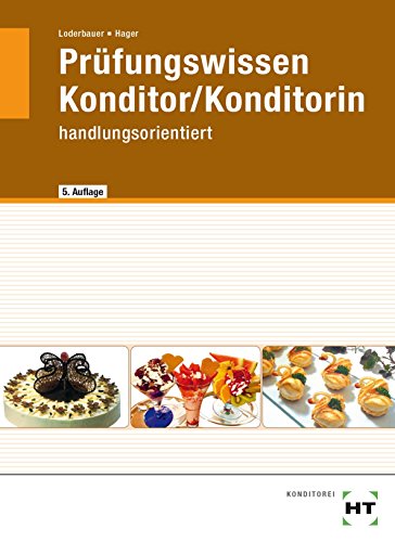 Beispielbild fr Prfungswissen Konditor / Konditorin: handlungsorientiert. Entwerfen und Zeichnen, Warenwirtschaft, Produktionstechnik und Hygiene, Betriebswirtschaftliches Handeln, Wirtschaft und Sozialkunde zum Verkauf von medimops