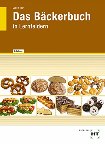 Imagen de archivo de Das Bckerbuch: Grund- und Fachstufe in Lernfeldern a la venta por medimops