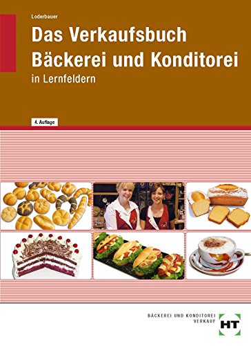 Imagen de archivo de Das Verkaufsbuch Bckerei und Konditorei: in Lernfeldern a la venta por medimops