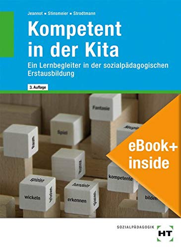 eBook+ inside: Buch und eBook+ Kompetent in der Kita: Ein Lernbegleiter in der sozialpädagogischen Erstausbildung