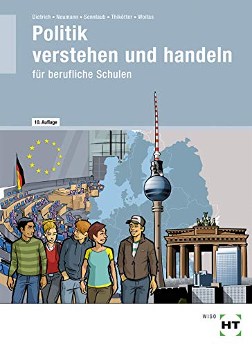 Stock image for Politik - verstehen und handeln: Politik/Wirtschafts- und Sozialkunde fr berufliche Schulen for sale by medimops