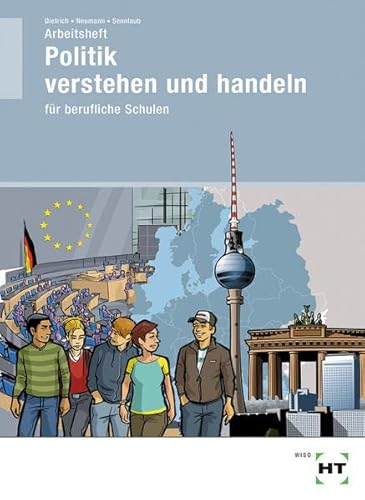 Beispielbild fr Arbeitsheft Politik verstehen und handeln: fr berufliche Schulen zum Verkauf von medimops