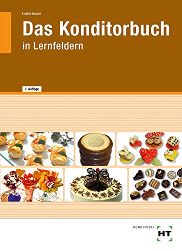Das Konditorbuch: in Lernfeldern - Loderbauer, Josef
