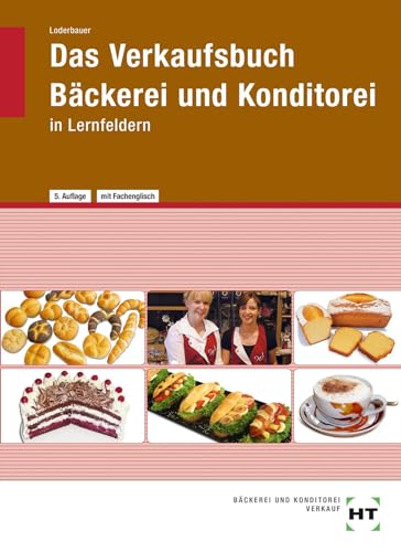 Imagen de archivo de Das Verkaufsbuch Bckerei und Konditorei: in Lernfeldern a la venta por medimops