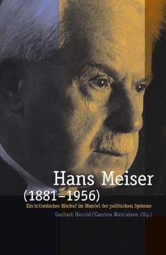 Beispielbild fr Hans Meiser (1881-1956). Ein lutherischer Bischof im Wandel der politischen Systeme zum Verkauf von medimops