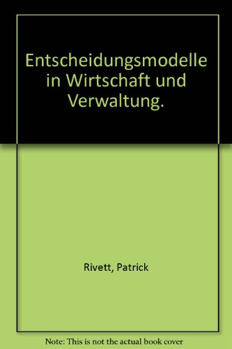 Entscheidungsmodelle in Wirtschaft und Verwaltung.