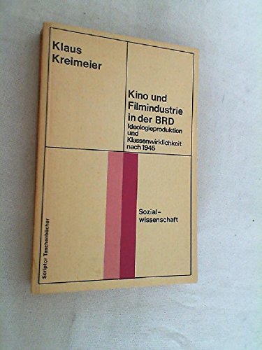 Kino und Filmindustrie in der BRD. Ideologieproduktion und Klassenwirklichkeit nach 1945. Mit 29 ...