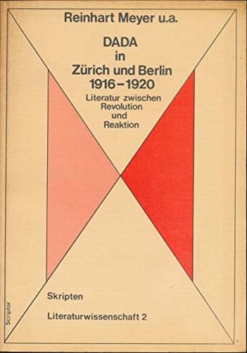 Stock image for DADA IN ZRICH UND BERLIN 1916-1920 Literatur zwischen Revolution und Reaktion for sale by German Book Center N.A. Inc.