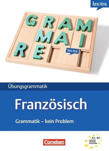 Stock image for Lextra - Franzsisch - Grammatik - Kein Problem: A1-B1 - bungsbuch: Europischer Referenzrahmen: A1-B1 for sale by medimops