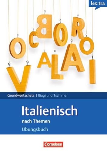 Beispielbild fr Lextra - Italienisch - Grund- und Aufbauwortschatz nach Themen: A1-B1 - bungsbuch Grundwortschatz: Europischer Referenzrahmen: A1-B1 zum Verkauf von medimops