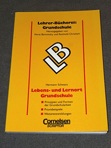 9783589050307: Lebens- und Lernort Grundschule. Prinzipien und Formen der Grundschularbeit - Praxisbeispiele