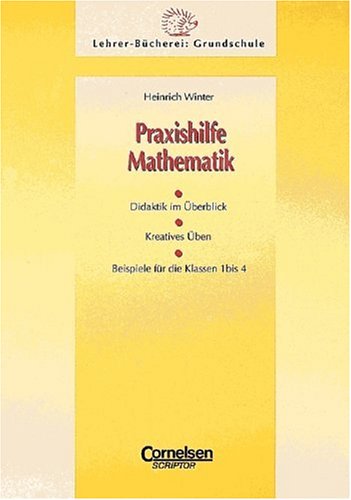 Beispielbild fr Lehrerbcherei Grundschule: Praxishilfe Mathematik: Didaktik im berblick - Kreatives ben - Beispiele fr die Klassen 1 bis 4 zum Verkauf von medimops