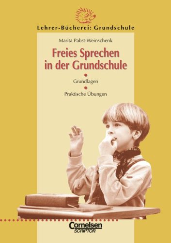 Stock image for Lehrer-Bcherei: Grundschule: Freies Sprechen in der Grundschule. Grundlagen - Praktische bungen for sale by medimops