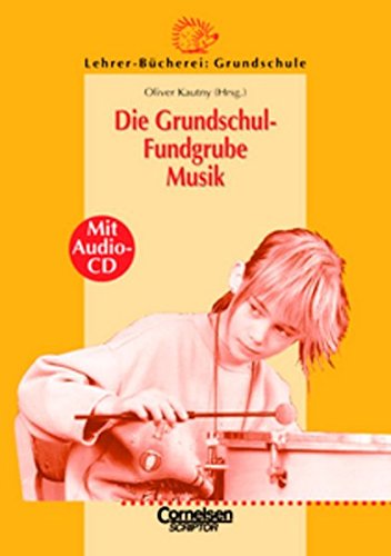 Lehrerbücherei Grundschule - Ideenwerkstatt: Die Grundschul-Fundgrube Musik: Buch mit Hör-CD - Nina Caspers