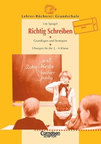 Lehrerbücherei Grundschule - Kompakt: Richtig schreiben (Aktualisierte Ausgabe 2006): Grundlagen und Strategien - Übungen für das 2.-4. Schuljahr - Ute Spiegel