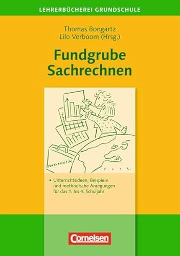 Lehrerbücherei Grundschule - Ideenwerkstatt: Fundgrube Sachrechnen: Unterrichtsideen, Beispiele und methodische Anregungen für das 1. bis 4. Schuljahr - Thomas Bongartz