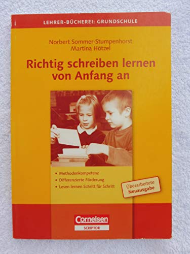 Lehrerbücherei Grundschule: Richtig schreiben lernen von Anfang an: Methodenkompetenz - Differenzierte Förderung - Lesen lernen Schritt für Schritt - Norbert Sommer-Stumpenhorst, Martina Hötzel