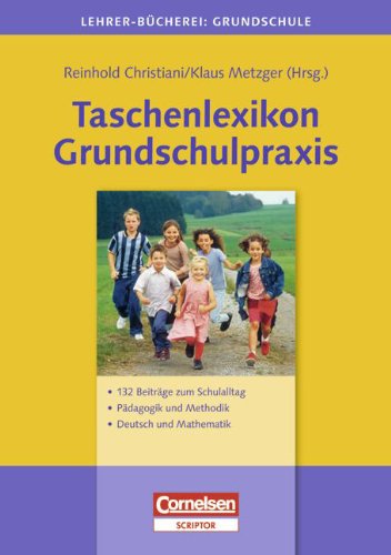 Beispielbild fr Lehrerbcherei Grundschule: Taschenlexikon Grundschulpraxis: 132 Beitrge zum Schulalltag - Pdagogik und Methodik - Deutsch und Mathematik zum Verkauf von medimops