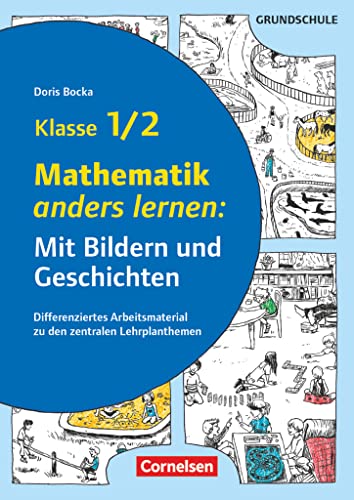 9783589152094: Mit Bildern und Geschichten lernen - Klasse 1/2: Mathematik anders lernen: Mit Bildern und Geschichten - Differenziertes Arbeitsmaterial zu den zentralen Lehrplanthemen - Kopiervorlagen