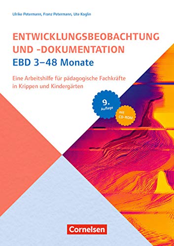 Entwicklungsbeobachtung und -dokumentation (EBD) / 3-48 Monate: Eine Arbeitshilfe für pädagogische Fachkräfte in Krippen und Kindergärten. Buch mit CD-ROM - Koglin, Ute, Petermann, Franz