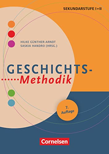 9783589160723: Geschichts-Methodik (7. Auflage): Handbuch fr die Sekundarstufe I und II