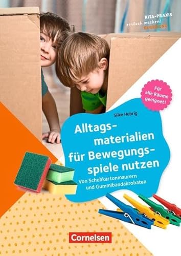 Beispielbild fr Kita-Praxis - einfach machen! - Bewegung: Alltagsmaterialien fr Bewegungsspiele nutzen: Von Schuhkartonmaurern und Gummibandakrobaten. Buch zum Verkauf von medimops