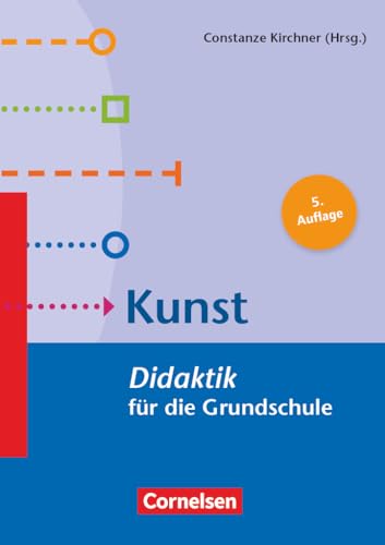 Fachdidaktik für die Grundschule 1.-4. Schuljahr - Kunst - Didaktik für die Grundschule - Constanze Kirchner