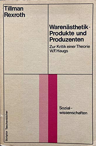 Stock image for Warensthetik - Produkte und Produzenten Zur Kritik einer Theorie W. F. Haugs for sale by Kultgut