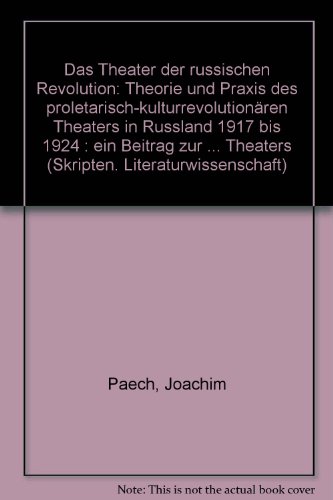 Das Theater der russischen Revolution. Theorie und Praxis des proletarisch-kulturrevolutionären T...