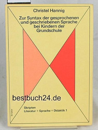 Beispielbild fr Zur Syntax der gesprochenen und geschriebenen Sprache bei Kindern der Grundschule zum Verkauf von medimops