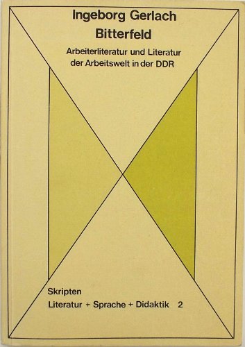 Stock image for BITTERFELD Arbeiterliteratur und Literatur der Arbeitswelt in der DDR. for sale by German Book Center N.A. Inc.
