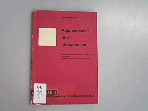 Argumentation und Interpretation : wissenschaftstheoretische Untersuchungen am Beispiel germanist...