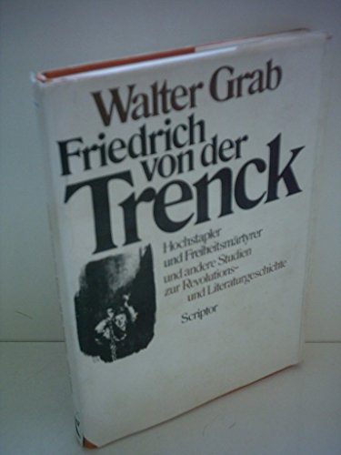 Beispielbild fr Friedrich von der Trenck: Hochstapler u. Freiheitsma?rtyrer u. andere Studien zur Revolutions- u. Literaturgeschichte (German Edition) [Jan zum Verkauf von Ammareal