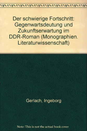 Beispielbild fr Der schwierige Fortschritt: Gegenwartsdeutung u. Zukunftserwartung im DDR-Roman (Monographien Literaturwissenschaft ; Bd. 46) (German Edition) zum Verkauf von Better World Books