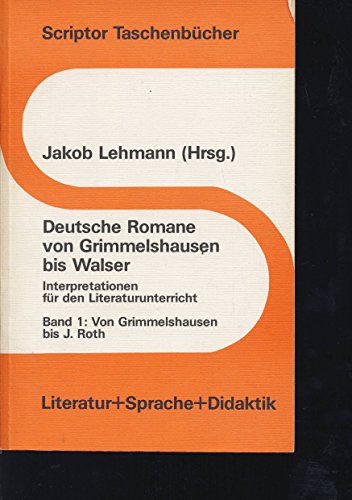 Beispielbild fr Deutsche Romane von Grimmelshausen bis Walser - Interpretationen fr den Literaturunterricht - Bd.1: Von Grimmelshausen bis J.Roth (= Scripton Taschenbcher Literatur + Sprache + Didaktik S166 herausgegeben von B. Kochan, D.Kochan, H. Mller-Michaels) zum Verkauf von Antiquariat Hoffmann