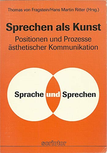 Sprechen als Kunst: Positionen und Prozesse ästhetischer Kommuniukation [i.e. Kommunikation] (Sprache und Sprechen) (German Edit - Thomas von Fragstein