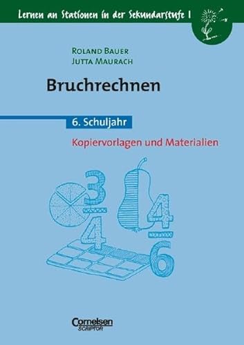 Lernen an Stationen in der Sekundarstufe I, Kopiervorlagen und Materialien, Bruchrechnen (9783589212187) by Bauer, Roland; Maurach, Jutta