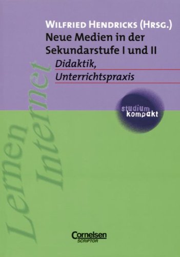 studium kompakt - Pädagogik: Neue Medien in der Sekundarstufe I und II: Didaktik, Unterrichtspraxis. Studienbuch