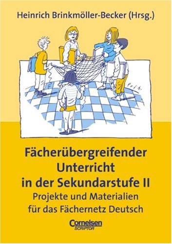 Stock image for Praxisbuch: Fcherbergreifender Unterricht in der Sekundarstufe II: Projekte und Materialen fr das Fchernetz Deutsch for sale by medimops