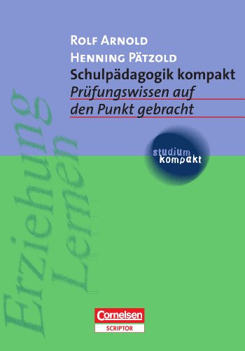 studium kompakt - Pädagogik: Schulpädagogik kompakt: Prüfungswissen auf den Punkt gebracht. Studienbuch - Arnold, Rolf, Pätzold, Prof. Dr. Henning