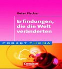 Pocket Thema. Erfindungen, die die Welt verÃ¤nderten. (Lernmaterialien) (9783589215416) by Fischer, Peter