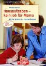 Hausaufgaben - kein Job für Mama : ohne Stress zu Hause lernen. Cornelsen Eltern-Sprechstunde.