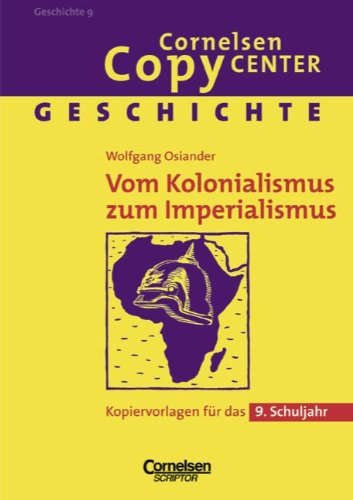 Stock image for Geschichte. Vom Kolonialismus zum Imperialismus Kopiervorlagen fr das 9. Schuljahr. SB for sale by medimops
