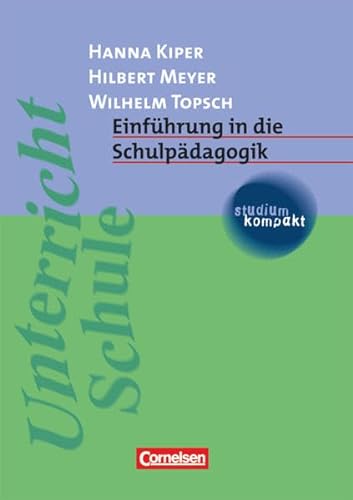 Studium kompakt - Pädagogik Einführung in die Schulpädagogik - Studienbuch - Kiper, Hanna, Hilbert Meyer und Wilhelm Topsch