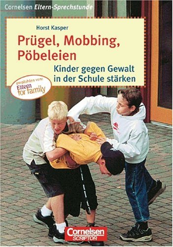 Beispielbild fr Cornelsen Eltern-Sprechstunde: Prgel, Mobbing, Pbeleien: Kinder gegen Gewalt in der Schule strken zum Verkauf von medimops