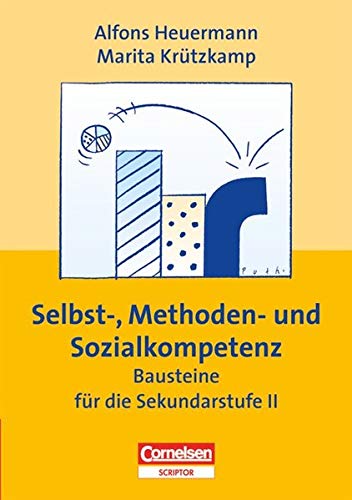 Praxisbuch - Selbst-, Methoden- und Sozialkompetenz. Bausteine für die Sekundarstufe 2 - Heuermann, Alfons, Krützkamp, Marita